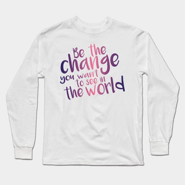 Be the Change - Pink Long Sleeve T-Shirt by inphocus